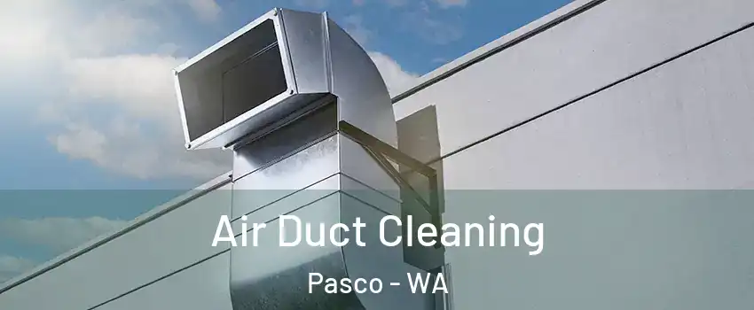  Air Duct Cleaning Pasco - WA