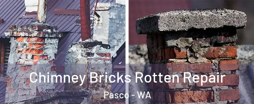  Chimney Bricks Rotten Repair Pasco - WA