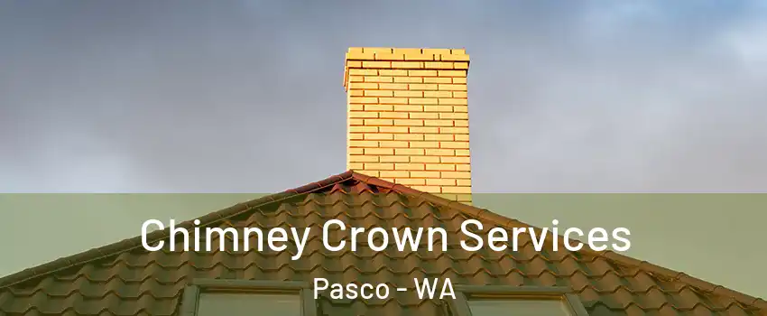 Chimney Crown Services Pasco - WA