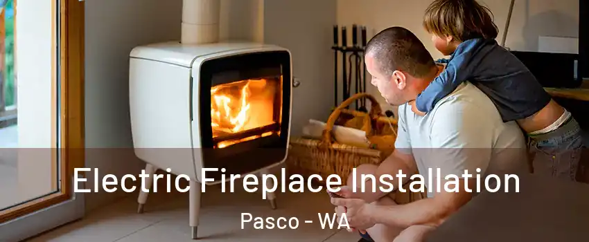  Electric Fireplace Installation Pasco - WA