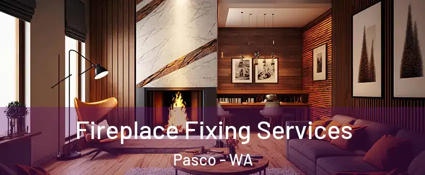  Fireplace Fixing Services Pasco - WA