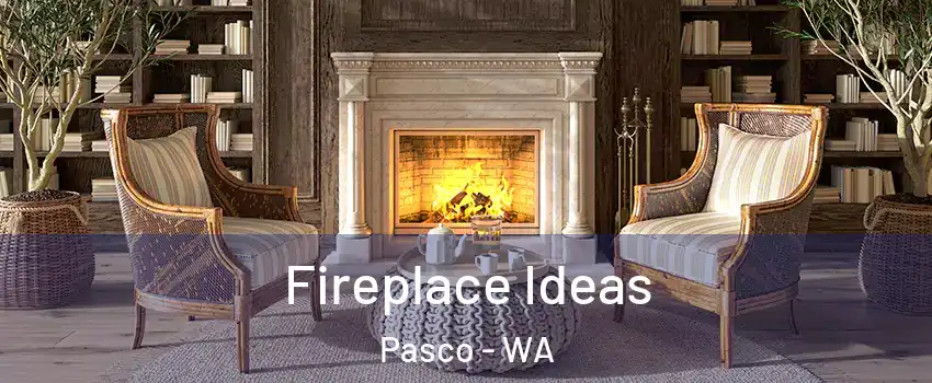  Fireplace Ideas Pasco - WA