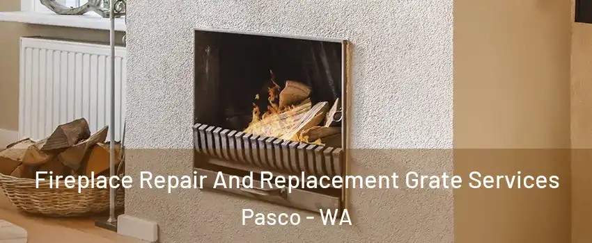  Fireplace Repair And Replacement Grate Services Pasco - WA