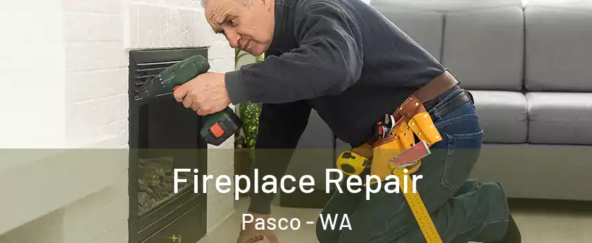  Fireplace Repair Pasco - WA