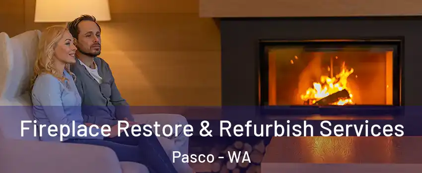  Fireplace Restore & Refurbish Services Pasco - WA