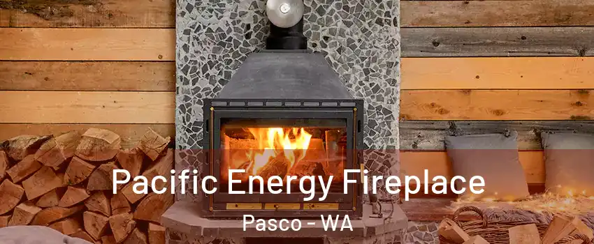  Pacific Energy Fireplace Pasco - WA