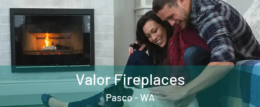  Valor Fireplaces Pasco - WA