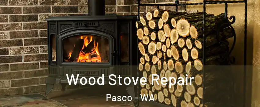  Wood Stove Repair Pasco - WA